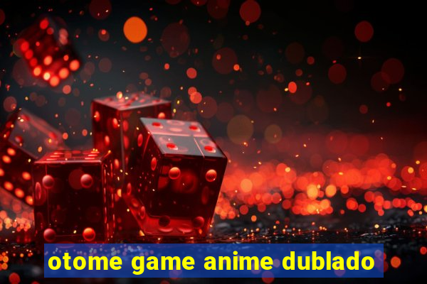 otome game anime dublado